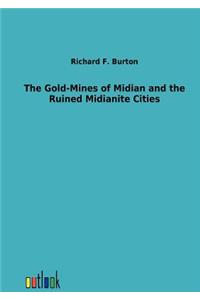 The Gold-Mines of Midian and the Ruined Midianite Cities