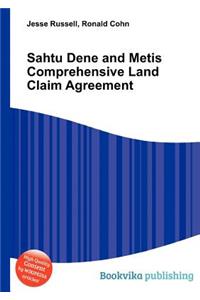 Sahtu Dene and Metis Comprehensive Land Claim Agreement