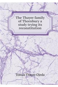 The Thayer Family of Thornbury a Study Trying Its Reconstitution