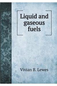Liquid and Gaseous Fuels