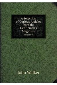 A Selection of Curious Articles from the Gentleman's Magazine Volume 4