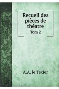 Recueil des pièces de théatre Tom 2
