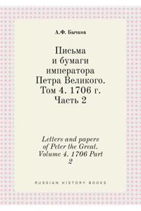 Letters and Papers of Peter the Great. Volume 4. 1706 Part 2