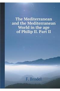 The Mediterranean and the Mediterranean World in the Age of Philip II. Part 2