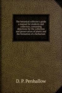 botanical collector's guide a manual for students and collectors