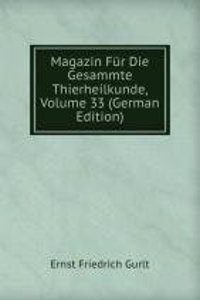 Magazin Fur Die Gesammte Thierheilkunde, Volume 33 (German Edition)