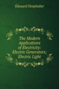 Modern Applications of Electricity: Electric Generators; Electric Light