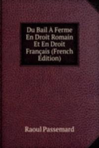 Du Bail A Ferme En Droit Romain Et En Droit Francais (French Edition)