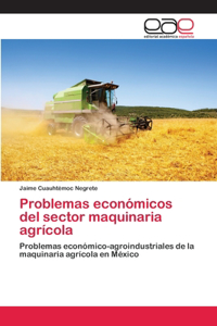 Problemas económicos del sector maquinaria agrícola