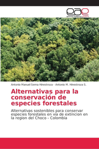 Alternativas para la conservación de especies forestales