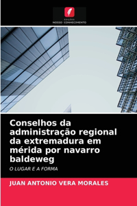Conselhos da administração regional da extremadura em mérida por navarro baldeweg