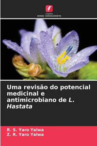 Uma revisão do potencial medicinal e antimicrobiano de L. Hastata