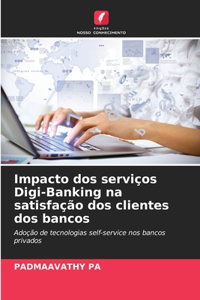 Impacto dos serviços Digi-Banking na satisfação dos clientes dos bancos