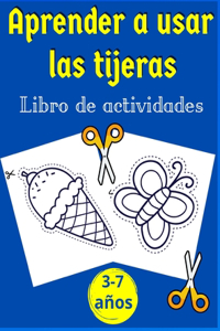 Aprender a usar las tijeras- libro de actividades: Libro perfecto para que los niños aprendan a usar las tijeras - Más de 60 ejercicios - Formas, líneas, frutas y verduras y más