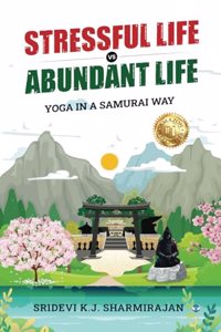 Stressful Life vs Abundant Life: Yoga in a Samurai Way