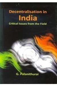 Decentralization in India: Critical Issues from the Field