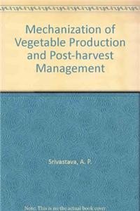 Mechanization Of Vegetable Production & Post Harvest Management