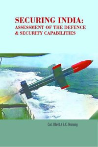 Securing India : Assessment of theDefence and Security Capabilities