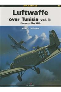 Luftwaffe Over Tunisia Vol. II: February- May 1943