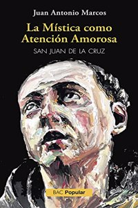 La mistica como atencion amorosa (San Juan de la Cruz)