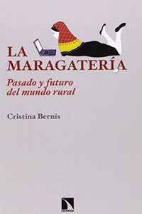La Maragateria: Pasado y futuro del mundo rural (Investigacion y Debate) (Spanish Edition)