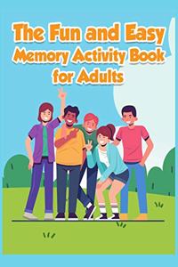 The Fun and Easy Memory Activity Book for Adults