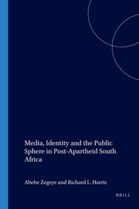 Media, Identity and the Public Sphere in Post-Apartheid South Africa