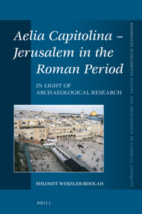 Aelia Capitolina – Jerusalem in the Roman Period