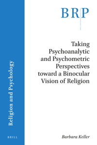 Taking Psychoanalytic and Psychometric Perspectives Toward a Binocular Vision of Religion