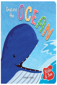 Slide And See - Explore The Ocean : Sliding Novelty Board Book For Kids