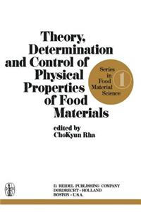 Theory, Determination and Control of Physical Properties of Food Materials