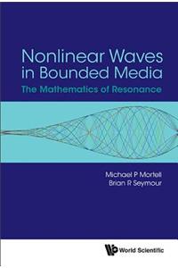 Nonlinear Waves in Bounded Media: The Mathematics of Resonance