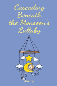 Cascading Beneath the Monsoon's Lullaby