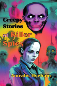 Creepy Stories of Killer Spies