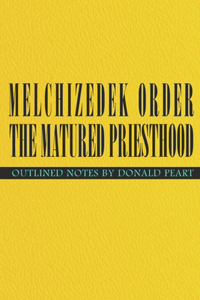 Melchizedek Order, the Matured Priesthood