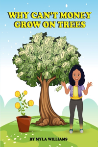 Why Can't Money Grow on Trees