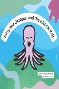 Inkly the Octopus and the Green Ball