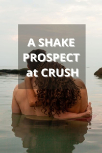 A SHAKE PROSPECT at CRUSH