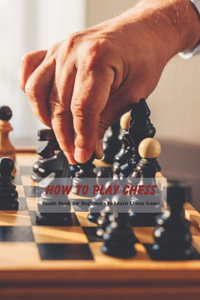 How to Play Chess