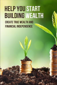 Help You Start Building Wealth