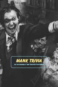 Mank Trivia: Test Your Knowledge of ''Mank'' Movie With Trivia Challenge: Everything You Need To Know About Mank with Trivia Challenge