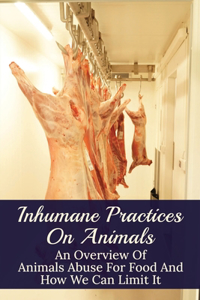 Inhumane Practices On Animals