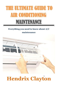 The Ultimate Guide to Air Conditioning Maintenance