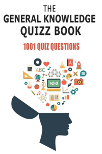 The General Knowledge Quizz Book 1001 Quiz Questions