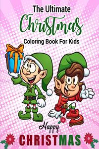 The Ultimate Christmas Coloring Book for Kids Happy Christmas