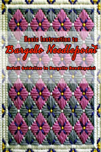 Basic Instruction to Bargello Needlepoint