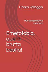 Emetofobia, quella brutta bestia!