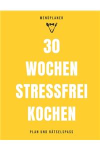 30 Wochen stressfrei kochen