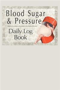 Blood Sugar & Pressure Daily Log Book