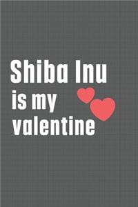 Shiba Inu is my valentine
